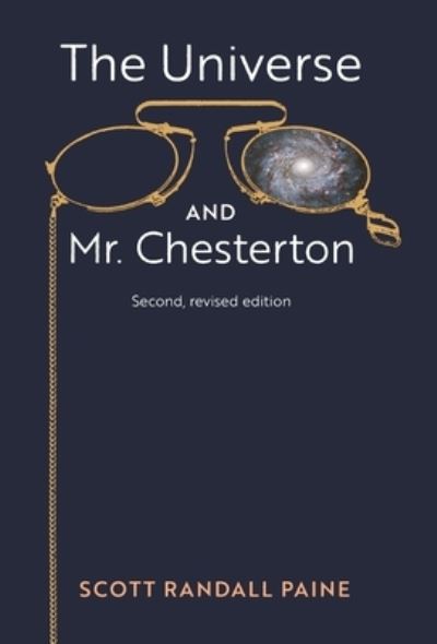 Cover for Scott Randall Paine · The Universe and Mr. Chesterton (Hardcover Book) [Second, Revised edition] (2019)