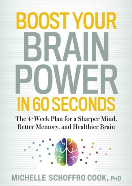 Cover for Michelle Schoffro Cook · Boost Your Brain Power in 60 Seconds: The 4-Week Plan for a Sharper Mind, Better Memory, and Healthier Brain (Pocketbok) (2016)