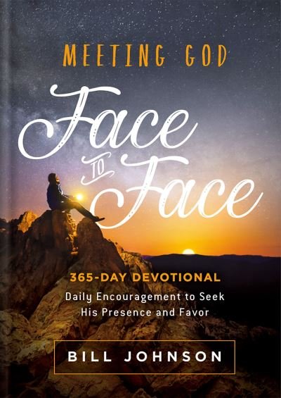 Cover for Bill Johnson · Meeting God Face to Face : Daily Encouragement to Seek His Presence and Favor (Hardcover bog) (2019)