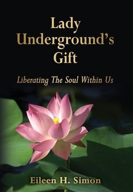 Cover for Eileen  H. Simon · Lady Underground's Gift: Liberating the (Hardcover bog) (2020)