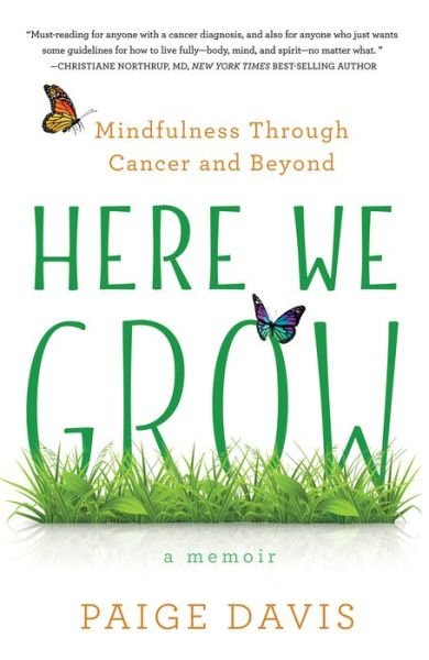 Cover for Paige Davis · Here We Grow: Mindfulness through Cancer and Beyond (Taschenbuch) (2018)