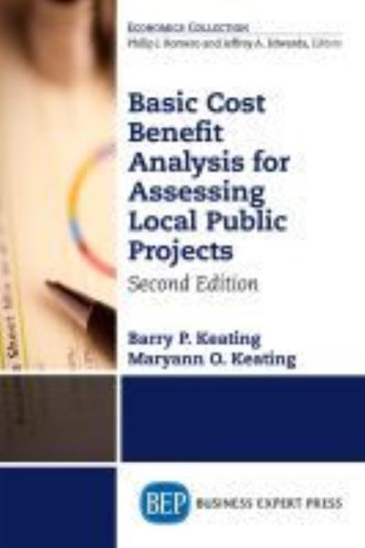 Basic Cost Benefit Analysis for Assessing Local Public Projects - Barry P. Keating - Bücher - Business Expert Press - 9781631578816 - 30. Mai 2017