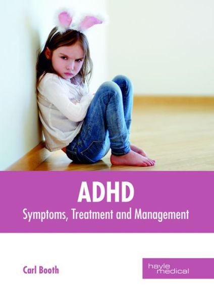 Cover for Carl Booth · Adhd: Symptoms, Treatment and Management (Inbunden Bok) (2018)