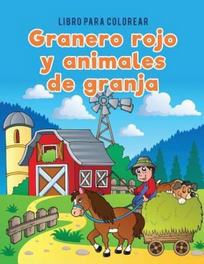 Libro para colorear granero rojo y animales de granja - Coloring Pages for Kids - Książki - Coloring Pages for Kids - 9781635893816 - 4 kwietnia 2017