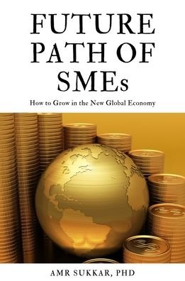 Cover for Amr Sukkar · The Future Path of SMEs: How to Grow in the New Global Economy (Pocketbok) (2022)