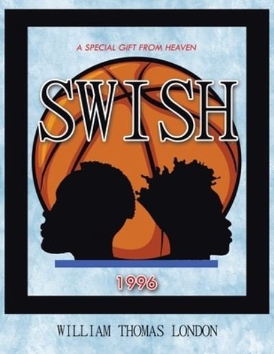 Cover for William Thomas London · Swish: A Special Gift from Heaven (Paperback Book) (2021)