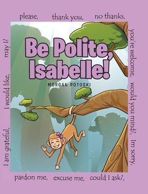 Cover for Morgan Potoski · Be Polite, Isabelle! (Hardcover Book) (2022)