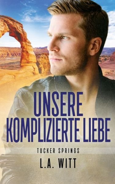 Cover for L. A. Witt · Unsere komplizierte Liebe (Bog) (2023)