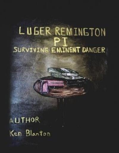 Cover for Ken Blanton · Luger Remington P. I. (Pocketbok) (2019)