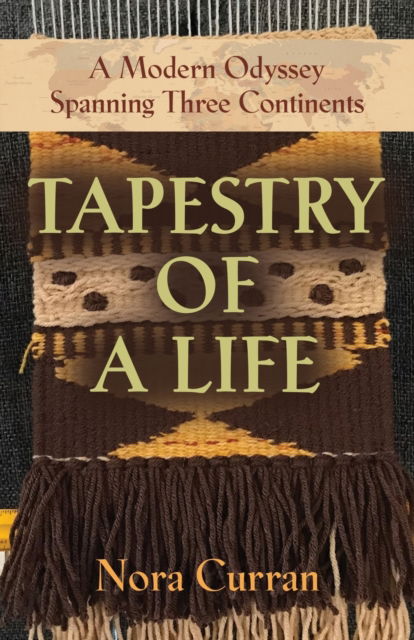 Cover for Nora Curran · Tapestry of a Life: A Modern Odyssey Spanning Three Continents (Paperback Book) (2020)