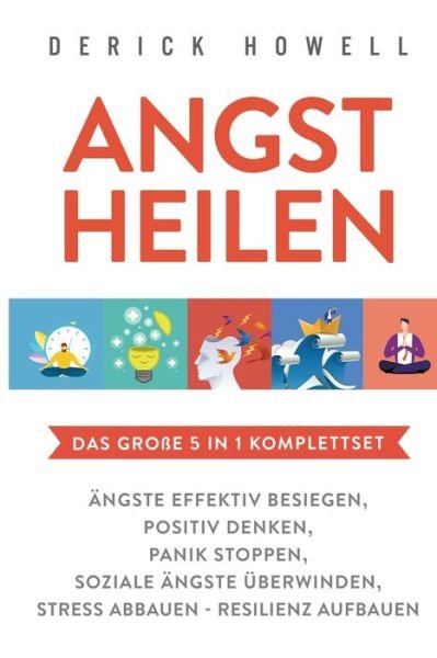 Cover for Derick Howell · Angst heilen - Das grosse 5 in 1 Komplettset (Paperback Bog) (2020)