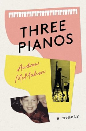 Cover for Andrew McMahon · Three Pianos: A Memoir (Paperback Book) (2022)