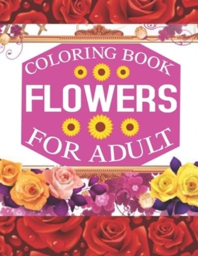 Cover for Rainbow Publishing · Flowers Coloring Book for Adult (Paperback Book) (2020)