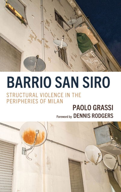 Barrio San Siro: Structural Violence in the Peripheries of Milan - Paolo Grassi - Bücher - Lexington Books - 9781666950816 - 24. Juni 2024