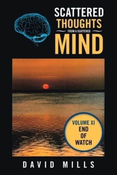 Scattered Thoughts from a Scattered Mind - David Mills - Books - Xlibris Corporation LLC - 9781669850816 - October 16, 2022