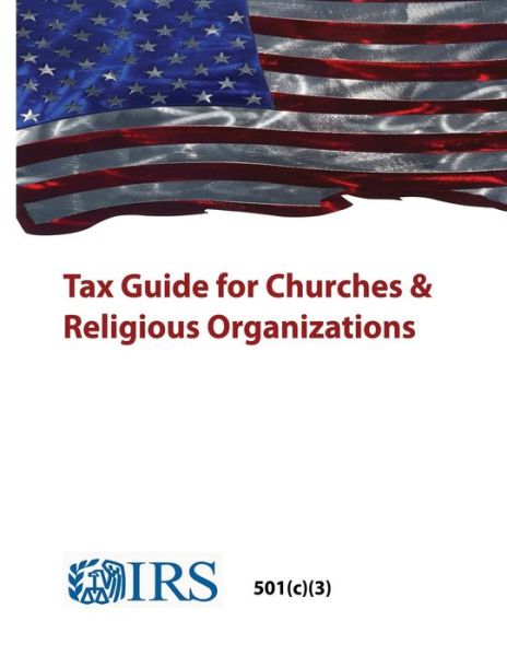 Cover for Internal Revenue Service · Tax Guide for Churches &amp; Religious Organizations - 501 (c) (3) (Paperback Book) (2021)