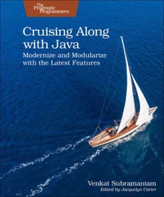 Cover for Venkat Subramaniam · Cruising Along with Java: Modernize and Modularize with the Latest Features (Paperback Book) (2024)