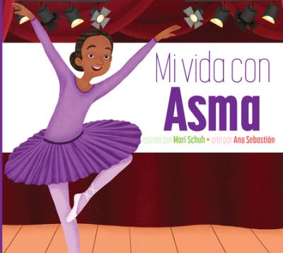 Mi Vida con Asma - Mari C. Schuh - Books - Amicus - 9781681528816 - November 22, 2022