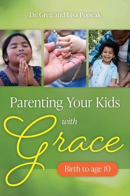 Cover for Dr Popcak · Parenting Your Kids with Grace (Paperback Book) (2021)