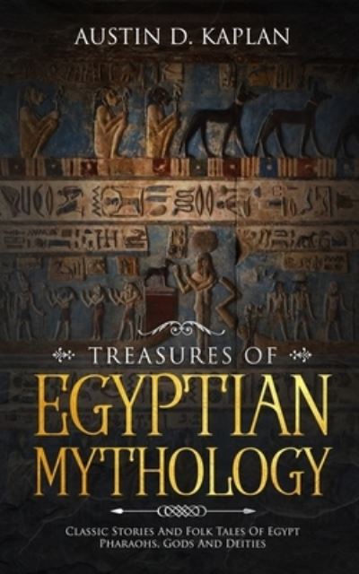 Austin D Kaplan · Treasures Of Egyptian Mythology (Paperback Book) (2020)