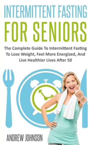 Cover for Andrew Johnson · Intermittent Fasting For Seniors (Pocketbok) (2019)