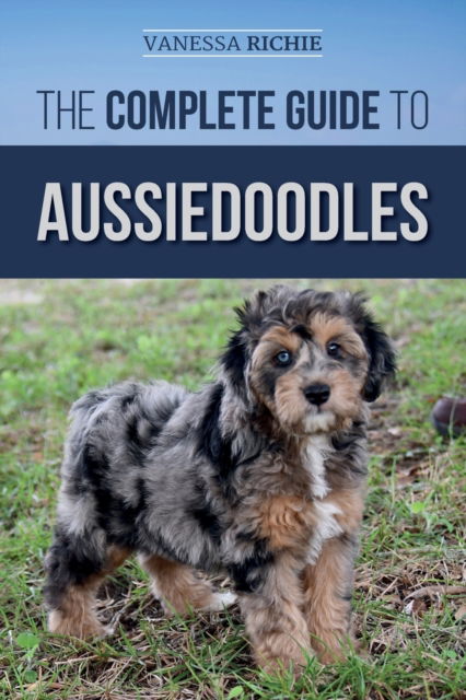 Cover for Vanessa Richie · The Complete Guide to Aussiedoodles (Pocketbok) (2019)