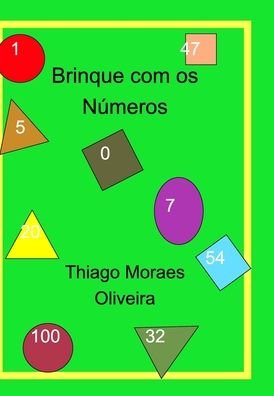 Cover for Thiago Moraes Oliveira · Brinque com os Numeros (Hardcover Book) (2020)