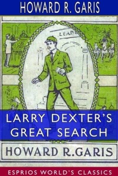 Cover for Howard R Garis · Larry Dexter's Great Search (Esprios Classics) (Paperback Book) (2024)