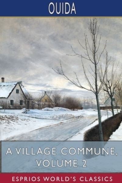 Cover for Ouida · A Village Commune, Volume 2 (Esprios Classics) (Paperback Bog) (2024)