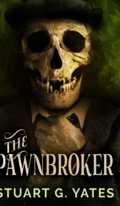 Cover for Stuart G Yates · The Pawnbroker (Hardcover Book) (2021)