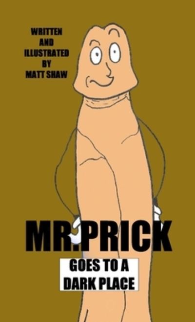 Cover for Matt Shaw · Mr. Prick Goes to a Dark Place (Buch) (2022)