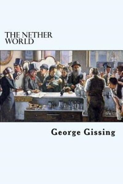 Cover for George Gissing · The Nether World (Taschenbuch) (2018)