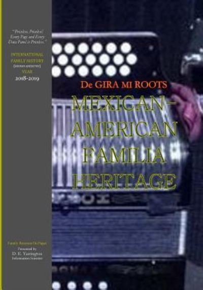 Mexican-American Familia Heritage - De Gira Mi ROOTS - Dalva Evette Yarrington - Kirjat - Createspace Independent Publishing Platf - 9781717216816 - perjantai 20. huhtikuuta 2018