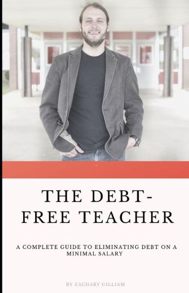 Cover for Zach Gilliam · The Debt Free Teacher (Paperback Book) (2019)