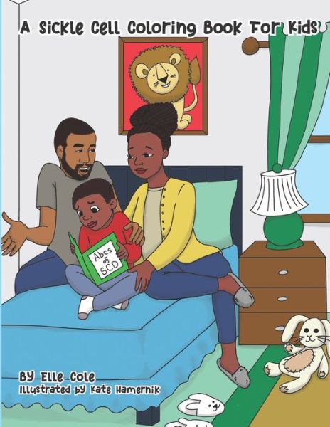 Cover for Elle Cole · A Sickle Cell Coloring Book For Kids: A Creative A to Z guide on growing up with Sickle Cell Disease for Children Ages 5-8 With Over 26 Coloring Pages (Paperback Book) (2020)