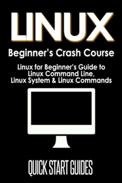 Cover for Quick Start Guides · LINUX Beginner's Crash Course (Paperback Book) (2021)