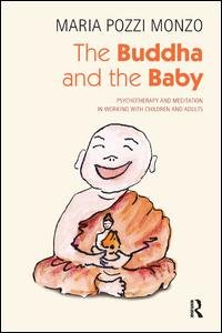 Cover for Maria Pozzi Monzo · The Buddha and the Baby: Psychotherapy and Meditation in Working with Children and Adults (Taschenbuch) (2014)