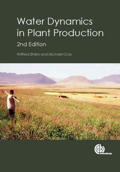 Cover for Ehlers, Wilfried (University of Gottingen, Germany) · Water Dynamics in Plant Production (Hardcover Book) (2016)