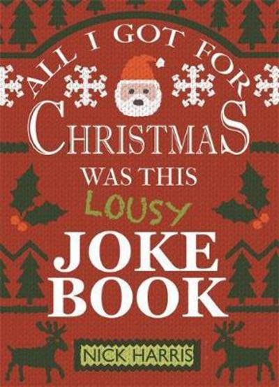 Cover for Nick Harris · All I Got for Christmas Was This Lousy Joke Book (Paperback Book) (2017)