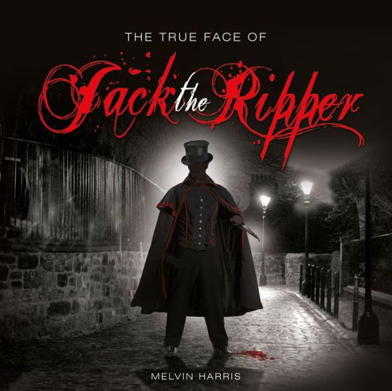 Cover for Melvin Harris · The True Face of Jack the Ripper (Paperback Book) (2020)