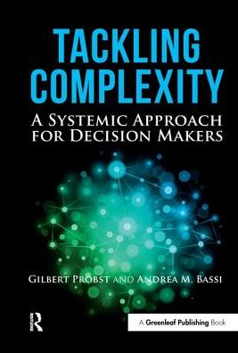 Cover for Gilbert Probst · Tackling Complexity: A Systemic Approach for Decision Makers (Hardcover Book) (2014)