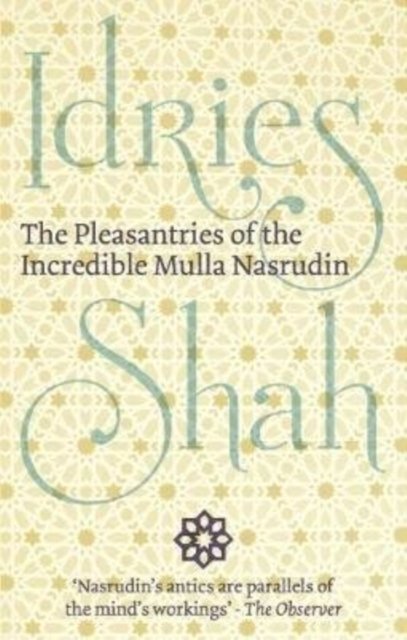Pleasantries of the Incredible Mulla Nasrudin - Idries Shah - Bøger - ISF Publishing - 9781784799816 - 30. august 2018