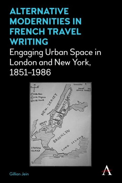 Cover for Gillian Jein · Alternative Modernities in French Travel Writing: Engaging Urban Space in London and New York, 1851-1986 - Anthem Studies in Travel (Paperback Book) (2019)