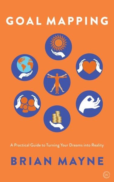 Cover for Brian Mayne · Goal Mapping: A Practical Guide to Turning Your Dreams Into Reality (Paperback Bog) [New edition] (2020)