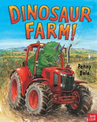 Dinosaur Farm! - Penny Dale's Dinosaurs - Ms. Penny Dale - Książki - Nosy Crow Ltd - 9781788001816 - 7 lutego 2019