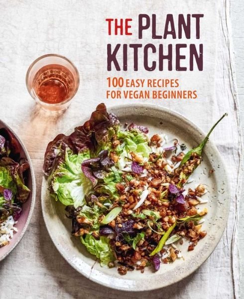 Cover for Small, Ryland Peters &amp; · The Plant Kitchen: 100 Easy Recipes for Vegan Beginners (Hardcover Book) (2020)