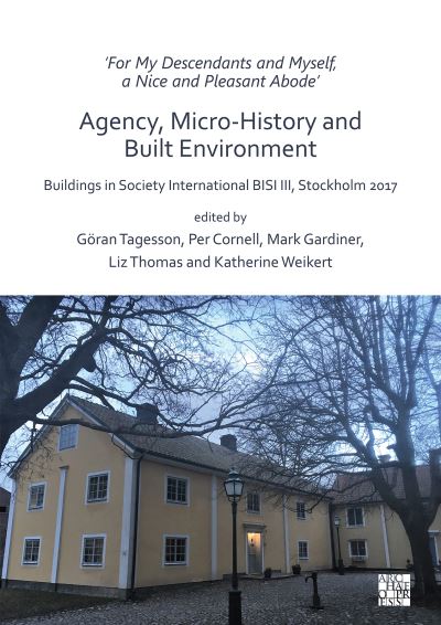 Cover for Goeran Tagesson · ‘For My Descendants and Myself, a Nice and Pleasant Abode’ – Agency, Micro-history and Built Environment: Buildings in Society International BISI III, Stockholm 2017 (Paperback Book) (2020)