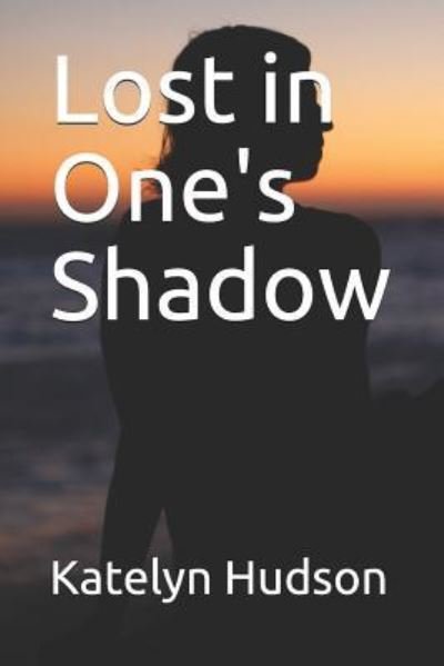 Cover for Katelyn Hudson · Lost in One's Shadow (Paperback Book) (2019)