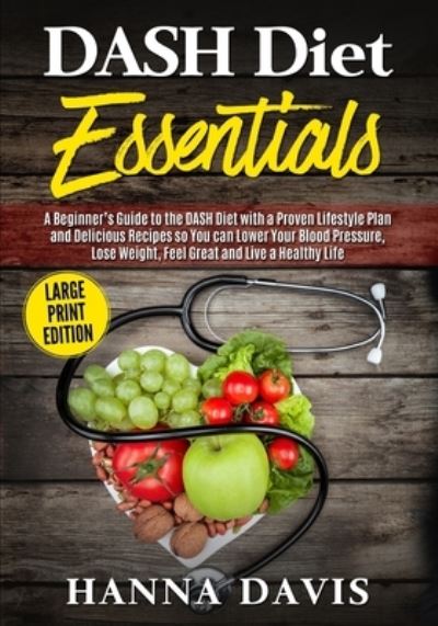 Cover for Hanna Davis · DASH Diet Essentials Large Print Edition (Taschenbuch) (2018)