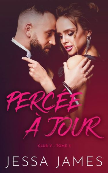 Cover for Jessa James · Percée à Jour : (Le Club V t. 3) (Book) (2019)